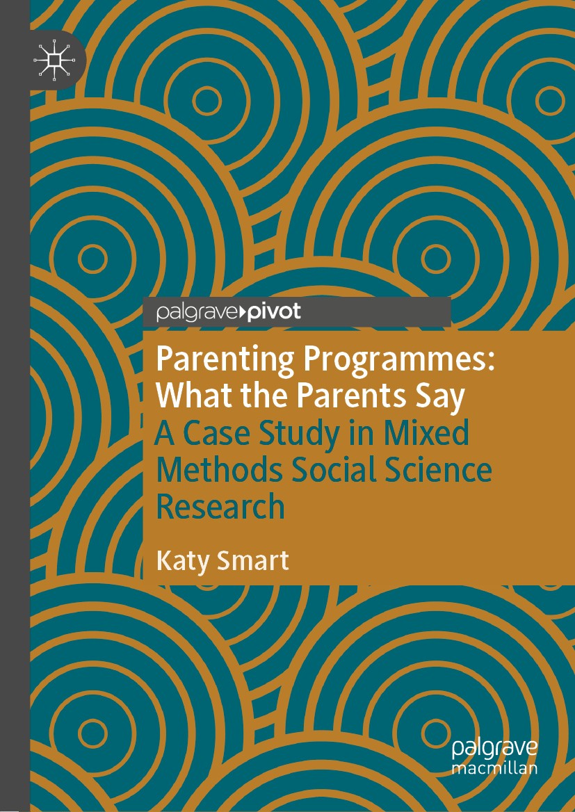 Titlebook: Parenting Programmes: What the Parents Say; A Case Study in Mixe Katy Smart Book 2020 The Editor(s) (if applicable) and The Author(s), unde Titlebook: Parenting Programmes: What the Parents Say; A Case Study in Mixe Katy Smart Book 2020 The Editor(s) (if applicable) and The Author(s), unde