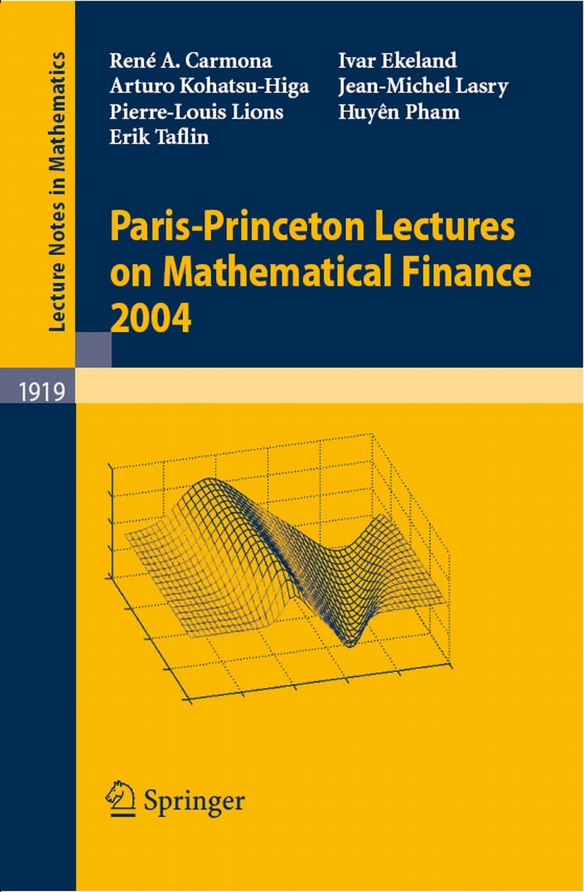 Titlebook: Paris-Princeton Lectures on Mathematical Finance 2004; René A. Carmona,Ivar Ekeland,Erik Taflin Book 2007 Springer-Verlag Berlin Heidelber Titlebook: Paris-Princeton Lectures on Mathematical Finance 2004; René A. Carmona,Ivar Ekeland,Erik Taflin Book 2007 Springer-Verlag Berlin Heidelber