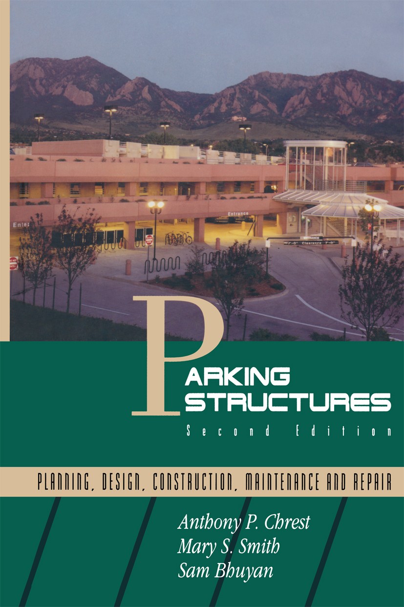 Titlebook: Parking Structures; Planning, Design, Co Anthony P. Chrest,Mary S. Smith,Sam Bhuyan Book 1996Latest edition Springer Science+Business Media Titlebook: Parking Structures; Planning, Design, Co Anthony P. Chrest,Mary S. Smith,Sam Bhuyan Book 1996Latest edition Springer Science+Business Media