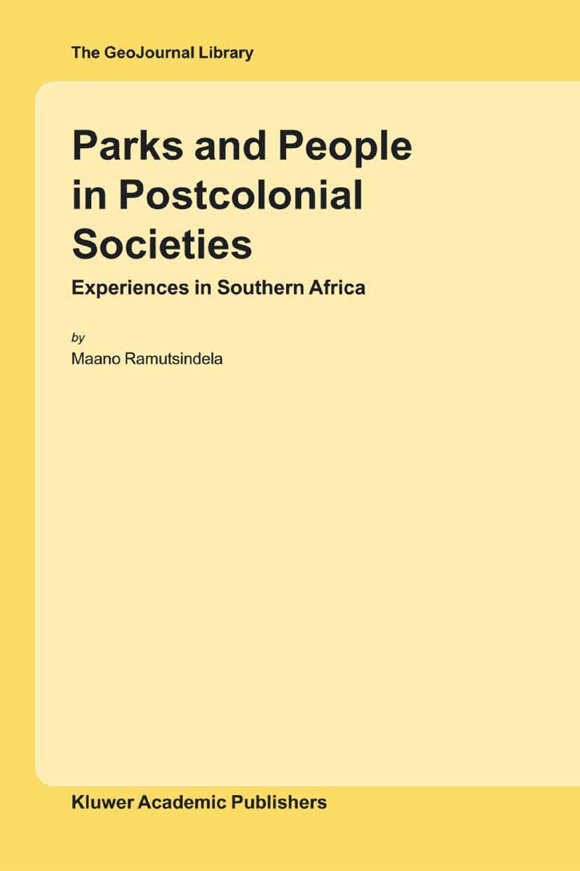 Titlebook: Parks and People in Postcolonial Societies; Experiences in South Maano Ramutsindela Book 2004 Springer Nature B.V. 2004 development.nature Titlebook: Parks and People in Postcolonial Societies; Experiences in South Maano Ramutsindela Book 2004 Springer Nature B.V. 2004 development.nature
