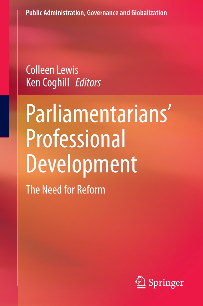 Titlebook: Parliamentarians’ Professional Development; The Need for Reform Colleen Lewis,Ken Coghill Book 2016 Springer International Publishing Switz Titlebook: Parliamentarians’ Professional Development; The Need for Reform Colleen Lewis,Ken Coghill Book 2016 Springer International Publishing Switz