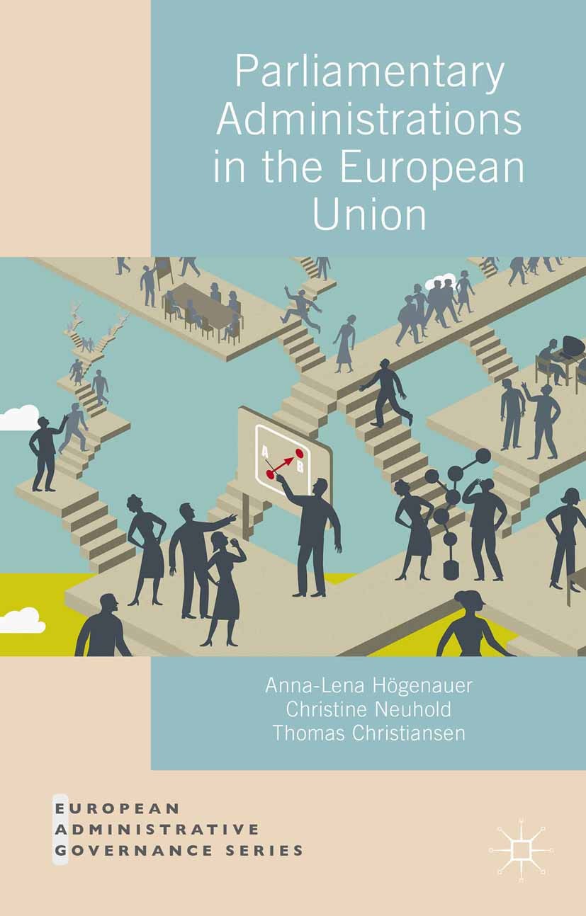 Titlebook: Parliamentary Administrations in the European Union; Anna-Lena Högenauer,Christine Neuhold,Thomas Chris Book 2016 The Editor(s) (if applic Titlebook: Parliamentary Administrations in the European Union; Anna-Lena Högenauer,Christine Neuhold,Thomas Chris Book 2016 The Editor(s) (if applic