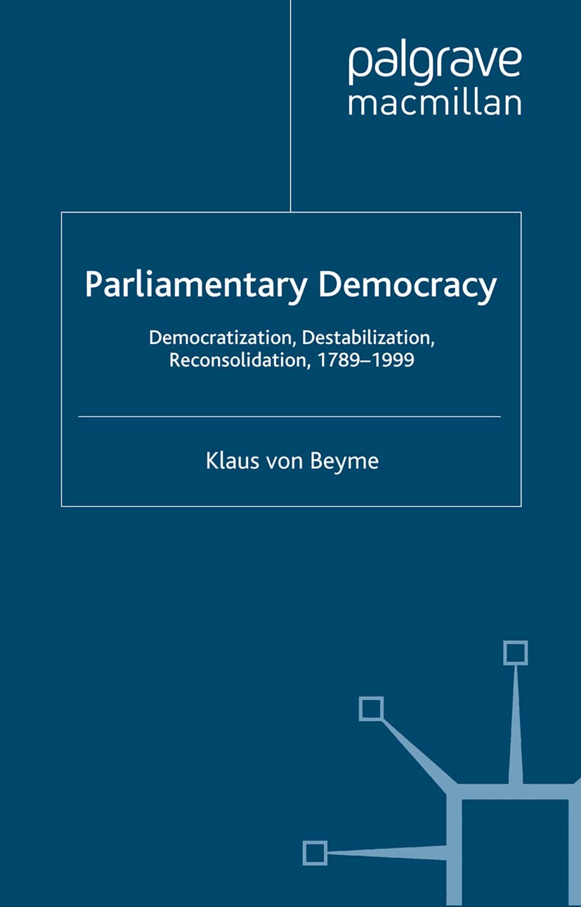 Titlebook: Parliamentary Democracy; Democratization, Des Klaus Beyme Book 2000 Palgrave Macmillan, a division of Macmillan Publishers Limited 2000 con Titlebook: Parliamentary Democracy; Democratization, Des Klaus Beyme Book 2000 Palgrave Macmillan, a division of Macmillan Publishers Limited 2000 con