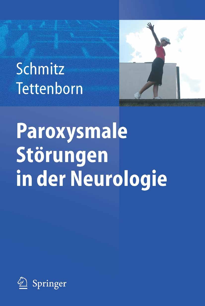 Titlebook: Paroxysmale Störungen in der Neurologie; Bettina Schmitz,Barbara Tettenborn Book 2005 Springer-Verlag Berlin Heidelberg 2005 Anamnese.Anfa Titlebook: Paroxysmale Störungen in der Neurologie; Bettina Schmitz,Barbara Tettenborn Book 2005 Springer-Verlag Berlin Heidelberg 2005 Anamnese.Anfa