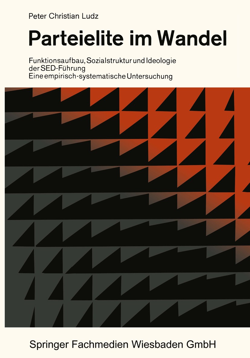 Titlebook: Parteielite im Wandel; Funktionsaufbau, Soz Peter Christian Ludz Book 19682nd edition Springer Fachmedien Wiesbaden 1968 Demokratie.Entfrem Titlebook: Parteielite im Wandel; Funktionsaufbau, Soz Peter Christian Ludz Book 19682nd edition Springer Fachmedien Wiesbaden 1968 Demokratie.Entfrem