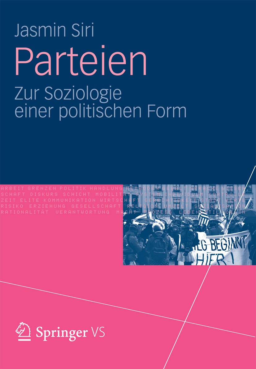 Titlebook: Parteien; Zur Soziologie einer Jasmin Siri Book 2012 VS Verlag f�r Sozialwissenschaften|Springer Fachmedien Wiesbaden 2012 Krise.Partei.Par Titlebook: Parteien; Zur Soziologie einer Jasmin Siri Book 2012 VS Verlag f�r Sozialwissenschaften|Springer Fachmedien Wiesbaden 2012 Krise.Partei.Par