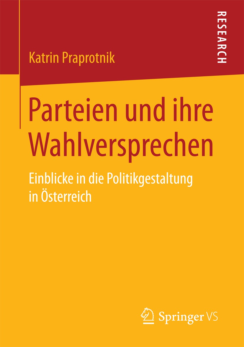 Titlebook: Parteien und ihre Wahlversprechen; Einblicke in die Pol Katrin Praprotnik Book 2017 Springer Fachmedien Wiesbaden GmbH 2017 Koalitionen.Pol Titlebook: Parteien und ihre Wahlversprechen; Einblicke in die Pol Katrin Praprotnik Book 2017 Springer Fachmedien Wiesbaden GmbH 2017 Koalitionen.Pol