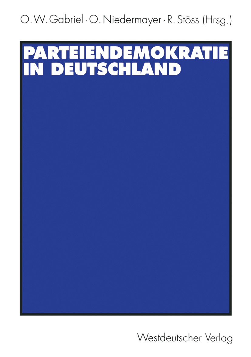 Titlebook: Parteiendemokratie in Deutschland; Oscar W. Gabriel,Oskar Niedermayer,Richard Stöss Book 19971st edition Springer Fachmedien Wiesbaden 199 Titlebook: Parteiendemokratie in Deutschland; Oscar W. Gabriel,Oskar Niedermayer,Richard Stöss Book 19971st edition Springer Fachmedien Wiesbaden 199