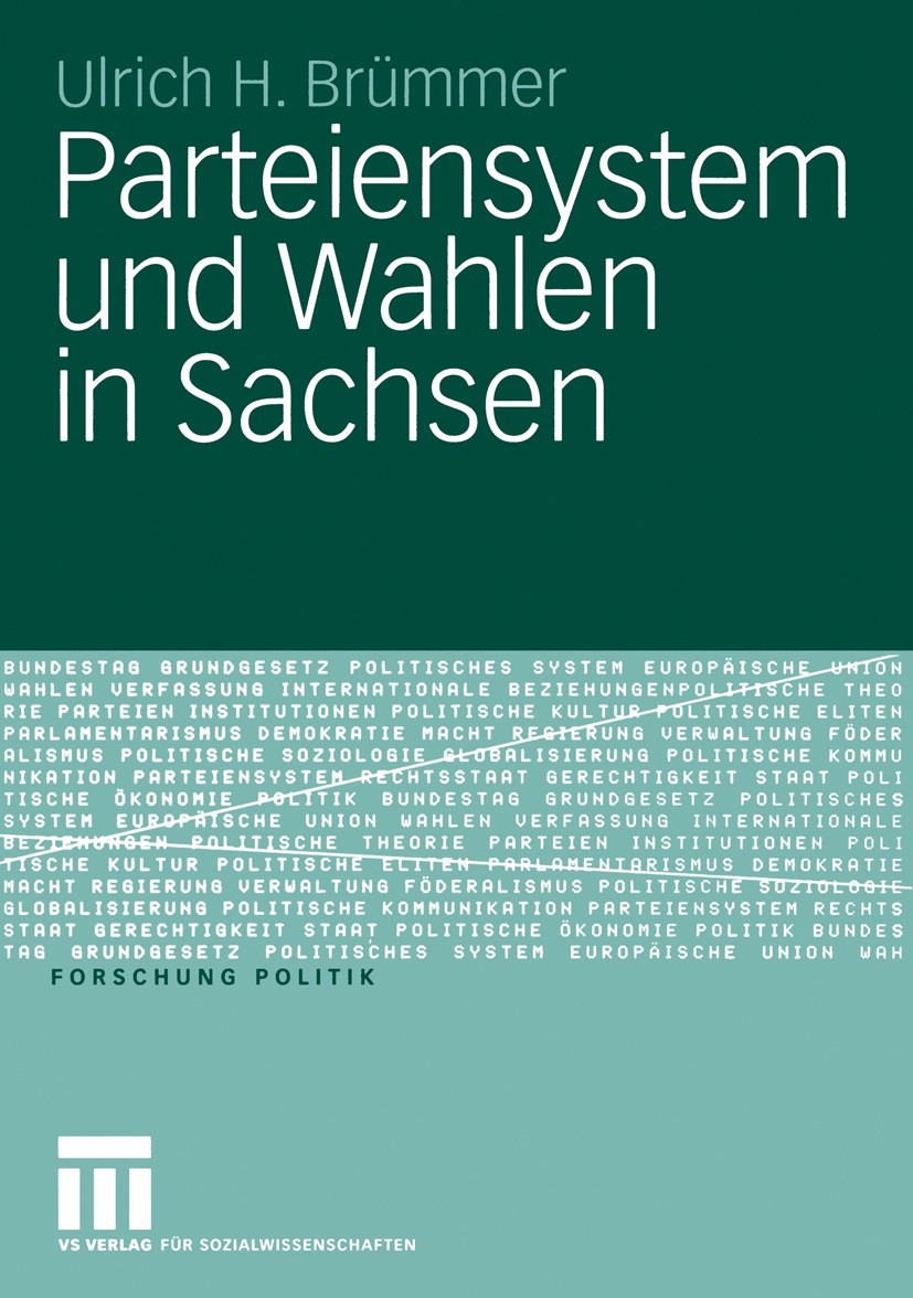 Titlebook: Parteiensystem und Wahlen in Sachsen; Kontinuität und Wand Ulrich H. Brümmer,Eckhard Jesse Book 2006 VS Verlag für Sozialwissenschaften | S Titlebook: Parteiensystem und Wahlen in Sachsen; Kontinuität und Wand Ulrich H. Brümmer,Eckhard Jesse Book 2006 VS Verlag für Sozialwissenschaften | S