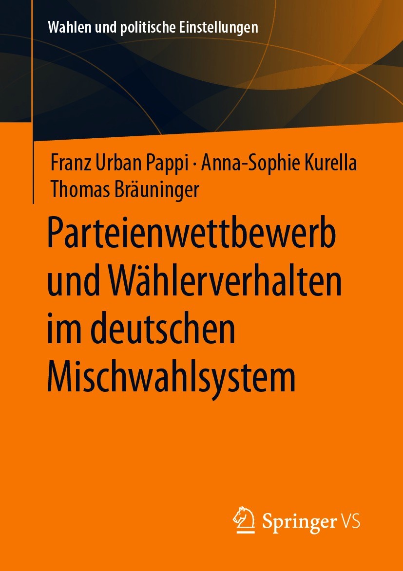 Titlebook: Parteienwettbewerb und Wählerverhalten im deutschen Mischwahlsystem; Franz Urban Pappi,Anna-Sophie Kurella,Thomas Bräun Book 2021 Der/die Titlebook: Parteienwettbewerb und Wählerverhalten im deutschen Mischwahlsystem; Franz Urban Pappi,Anna-Sophie Kurella,Thomas Bräun Book 2021 Der/die