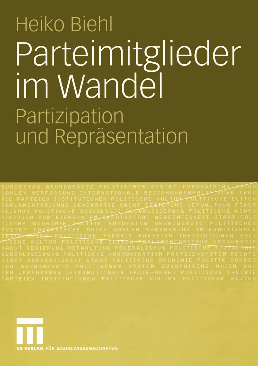 Titlebook: Parteimitglieder im Wandel; Partizipation und Re Heiko Biehl Book 2005 VS Verlag für Sozialwissenschaften/GWV Fachverlage GmbH, Wiesbaden 2 Titlebook: Parteimitglieder im Wandel; Partizipation und Re Heiko Biehl Book 2005 VS Verlag für Sozialwissenschaften/GWV Fachverlage GmbH, Wiesbaden 2