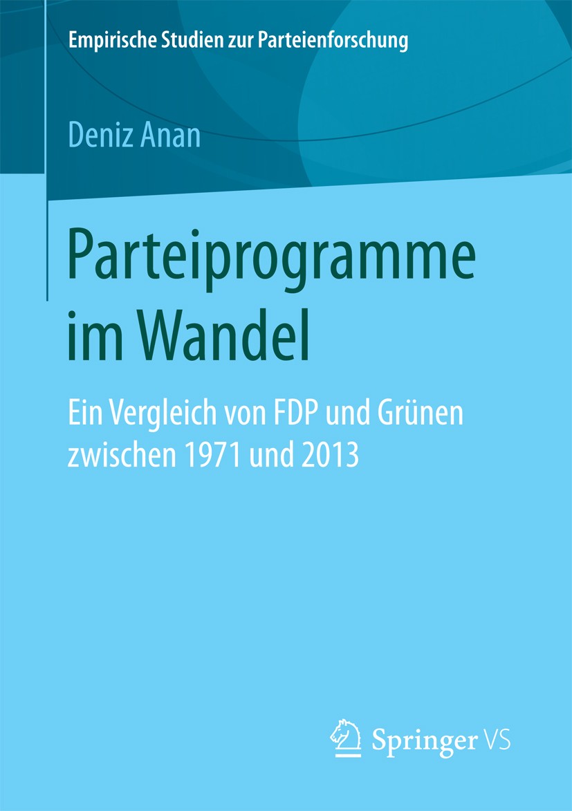 Titlebook: Parteiprogramme im Wandel; Ein Vergleich von FD Deniz Anan Book 2017 Springer Fachmedien Wiesbaden GmbH 2017 Parteienforschung.Parteiprogra Titlebook: Parteiprogramme im Wandel; Ein Vergleich von FD Deniz Anan Book 2017 Springer Fachmedien Wiesbaden GmbH 2017 Parteienforschung.Parteiprogra