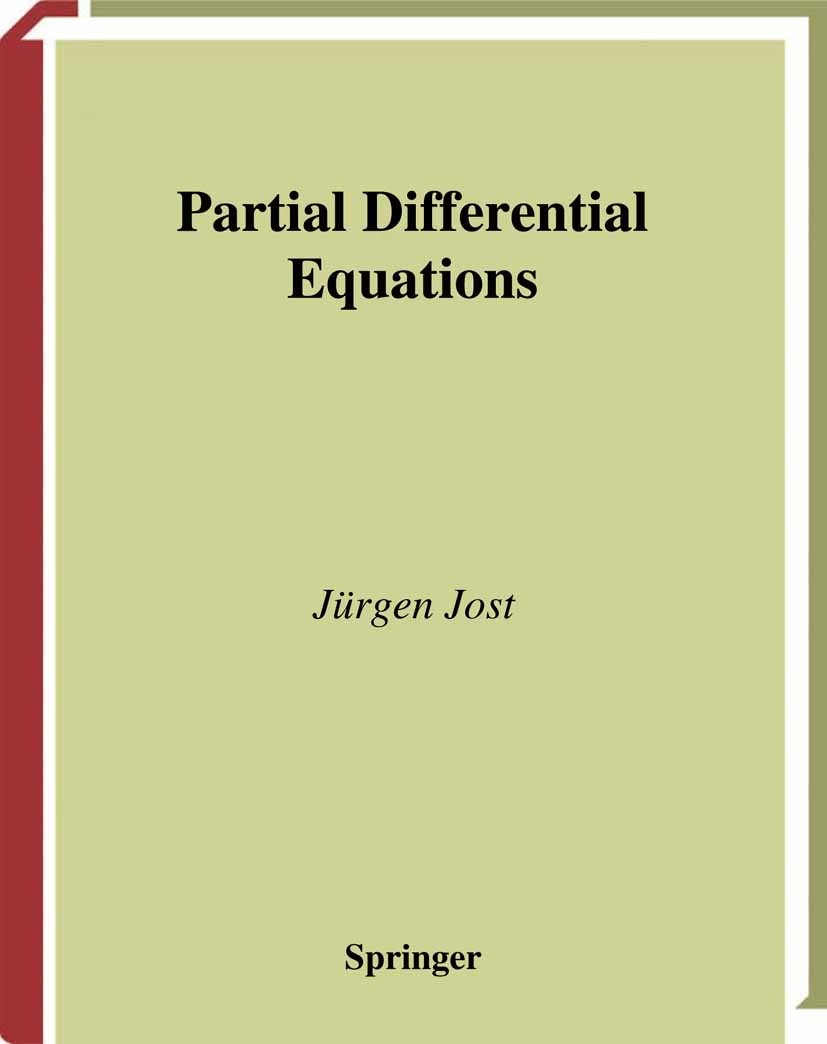 Titlebook: Partial Differential Equations; Jürgen Jost Textbook 20021st edition Springer Science+Business Media New York 2002 Maximum.PDE.Partial Dif Titlebook: Partial Differential Equations; Jürgen Jost Textbook 20021st edition Springer Science+Business Media New York 2002 Maximum.PDE.Partial Dif