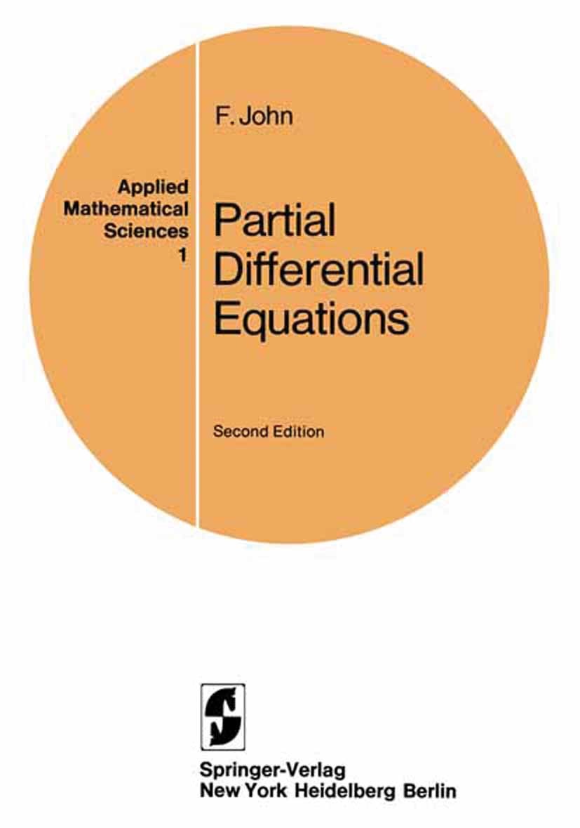 Titlebook: Partial Differential Equations; F. John Textbook 19752nd edition Springer-Verlag New York Inc. 1975 Cauchy problem.analytic function.diffe Titlebook: Partial Differential Equations; F. John Textbook 19752nd edition Springer-Verlag New York Inc. 1975 Cauchy problem.analytic function.diffe