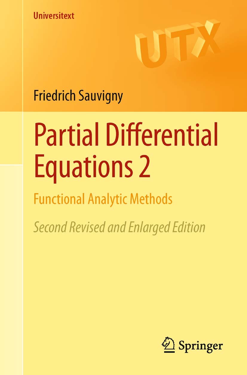 Titlebook: Partial Differential Equations 2; Functional Analytic Friedrich Sauvigny Textbook 2012Latest edition Springer-Verlag London 2012 Monge-Amp Titlebook: Partial Differential Equations 2; Functional Analytic Friedrich Sauvigny Textbook 2012Latest edition Springer-Verlag London 2012 Monge-Amp