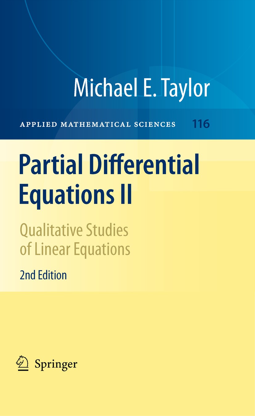 Titlebook: Partial Differential Equations II; Qualitative Studies Michael E. Taylor Book 20112nd edition Springer Science+Business Media, LLC 2011 Br Titlebook: Partial Differential Equations II; Qualitative Studies Michael E. Taylor Book 20112nd edition Springer Science+Business Media, LLC 2011 Br