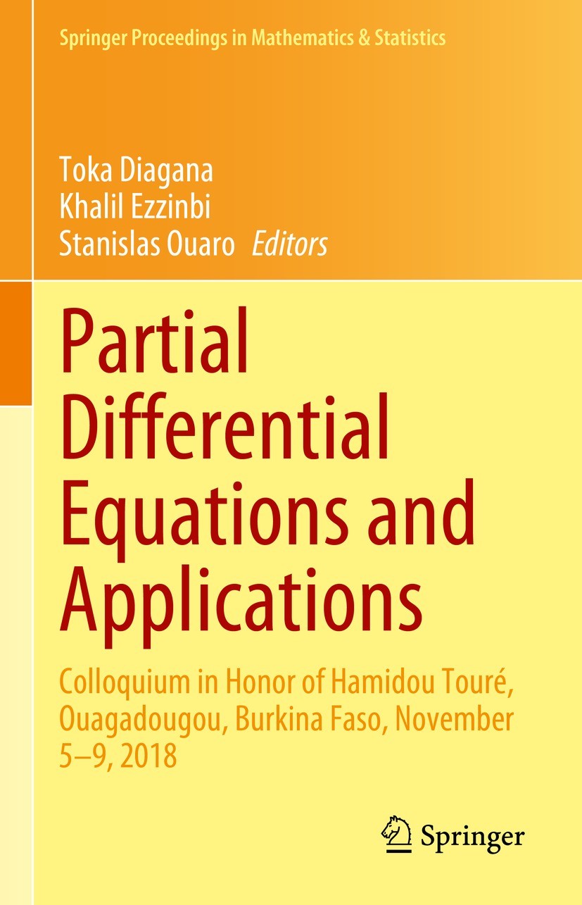Titlebook: Partial Differential Equations and Applications; Colloquium in Honor Toka Diagana,Khalil Ezzinbi,Stanislas Ouaro Conference proceedings 20 Titlebook: Partial Differential Equations and Applications; Colloquium in Honor Toka Diagana,Khalil Ezzinbi,Stanislas Ouaro Conference proceedings 20