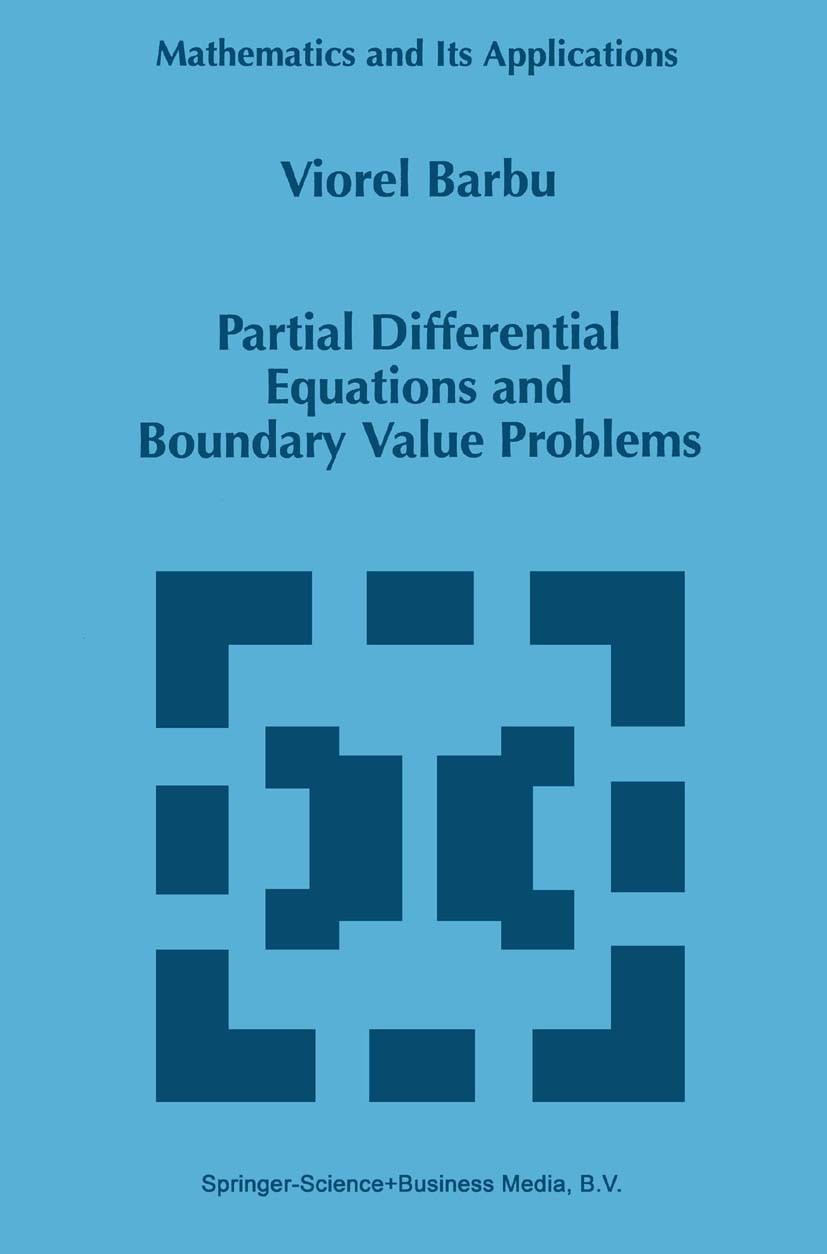 Titlebook: Partial Differential Equations and Boundary Value Problems; Viorel Barbu Book 19981st edition Springer Science+Business Media B.V. 1998 Bo Titlebook: Partial Differential Equations and Boundary Value Problems; Viorel Barbu Book 19981st edition Springer Science+Business Media B.V. 1998 Bo