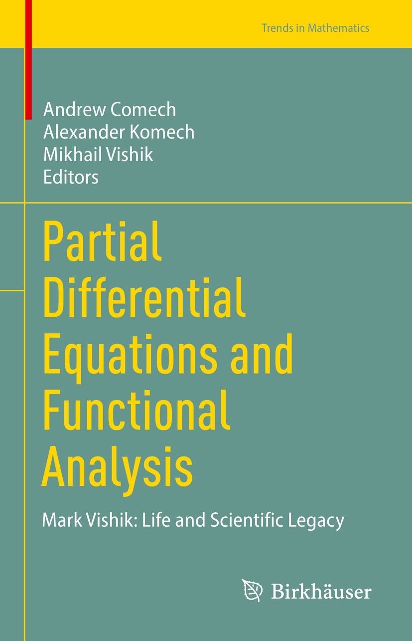 Titlebook: Partial Differential Equations and Functional Analysis; Mark Vishik: Life an Andrew Comech,Alexander Komech,Mikhail Vishik Book 2023 The Ed Titlebook: Partial Differential Equations and Functional Analysis; Mark Vishik: Life an Andrew Comech,Alexander Komech,Mikhail Vishik Book 2023 The Ed
