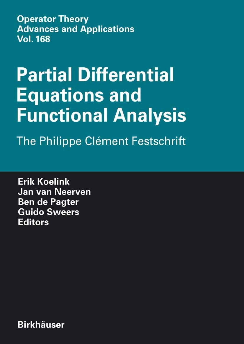 Titlebook: Partial Differential Equations and Functional Analysis; The Philippe Clément Erik Koelink,Jan Neerven,Harald Woracek Book 2006 Birkhäuser B Titlebook: Partial Differential Equations and Functional Analysis; The Philippe Clément Erik Koelink,Jan Neerven,Harald Woracek Book 2006 Birkhäuser B