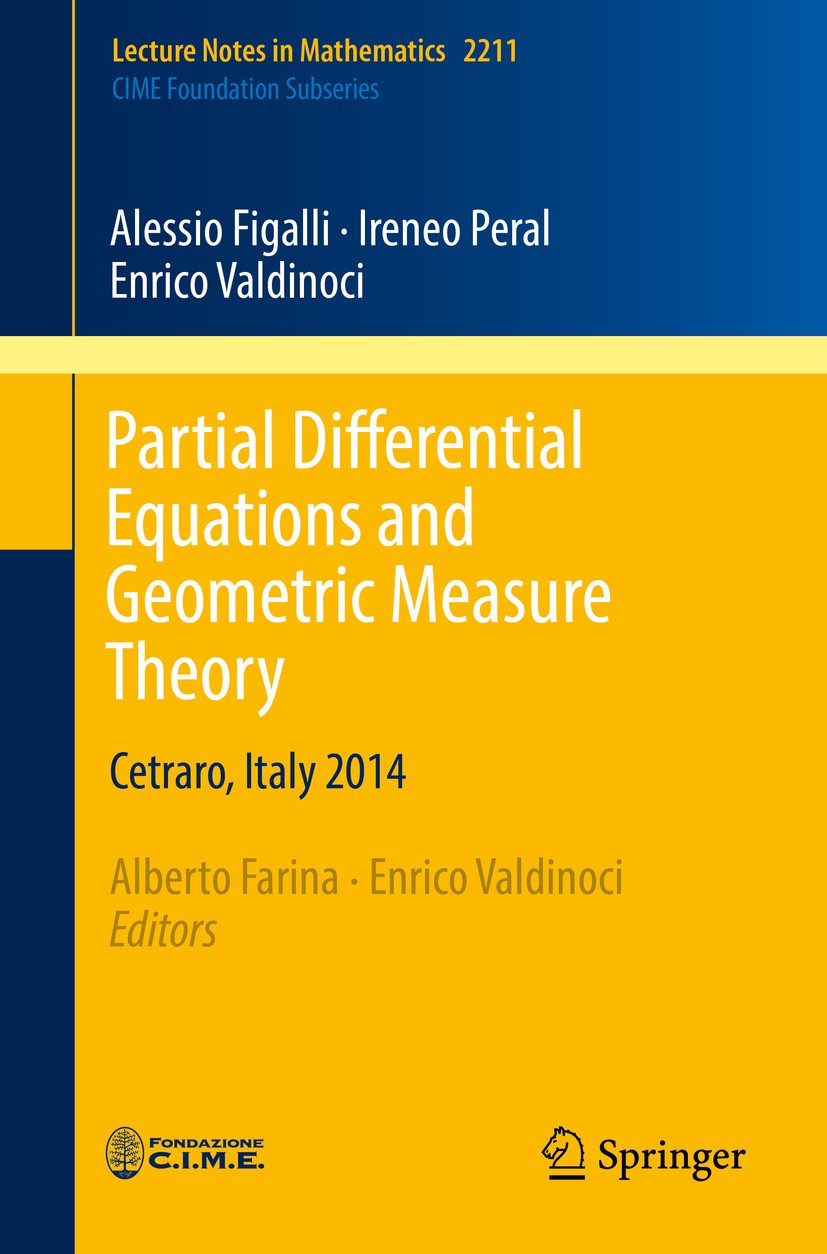 Titlebook: Partial Differential Equations and Geometric Measure Theory; Cetraro, Italy 2014 Alessio Figalli,Ireneo Peral,Enrico Valdinoci,Albe Book 20 Titlebook: Partial Differential Equations and Geometric Measure Theory; Cetraro, Italy 2014 Alessio Figalli,Ireneo Peral,Enrico Valdinoci,Albe Book 20