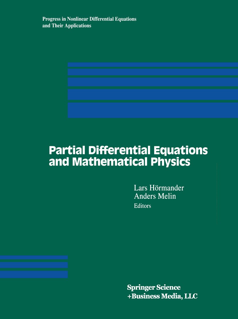 Titlebook: Partial Differential Equations and Mathematical Physics; The Danish-Swedish A Lars Hörmander,Anders Melin Conference proceedings 1996 Sprin Titlebook: Partial Differential Equations and Mathematical Physics; The Danish-Swedish A Lars Hörmander,Anders Melin Conference proceedings 1996 Sprin