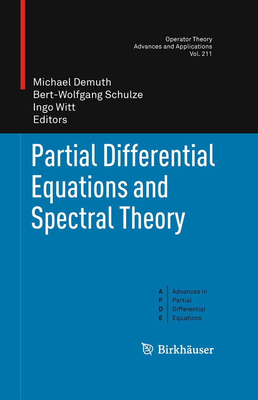 Titlebook: Partial Differential Equations and Spectral Theory; Michael Demuth,Bert-Wolfgang Schulze,Ingo Witt Book 2011 Springer Basel 2011 partial d Titlebook: Partial Differential Equations and Spectral Theory; Michael Demuth,Bert-Wolfgang Schulze,Ingo Witt Book 2011 Springer Basel 2011 partial d
