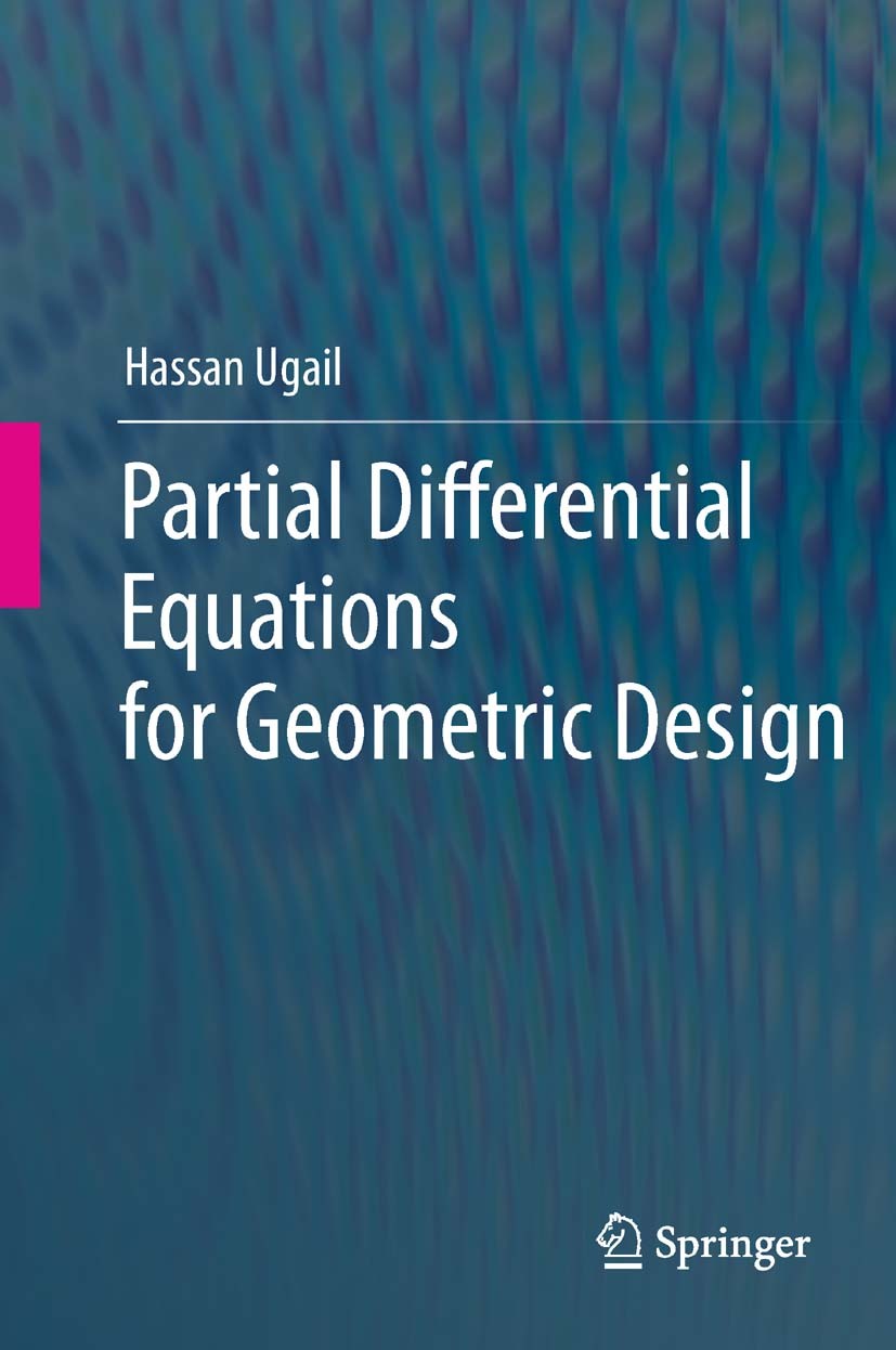Titlebook: Partial Differential Equations for Geometric Design; Hassan Ugail Textbook 2011 Springer-Verlag London Limited 2011 Geometric Design.Geome Titlebook: Partial Differential Equations for Geometric Design; Hassan Ugail Textbook 2011 Springer-Verlag London Limited 2011 Geometric Design.Geome