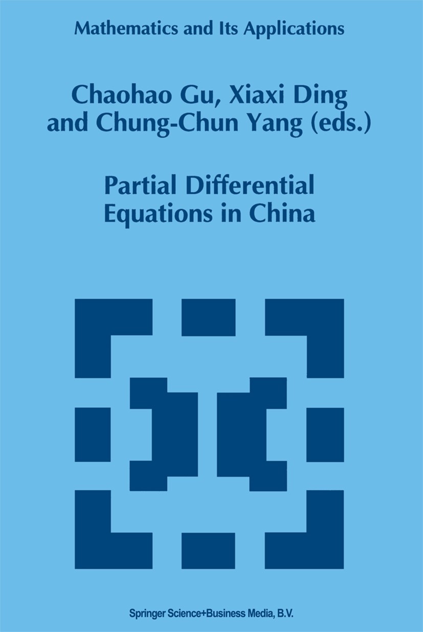 Titlebook: Partial Differential Equations in China; Chaohao Gu,Xiaxi Ding,Chung-Chun Yang Book 1994 Kluwer Academic Publishers 1994 Microlocal analys Titlebook: Partial Differential Equations in China; Chaohao Gu,Xiaxi Ding,Chung-Chun Yang Book 1994 Kluwer Academic Publishers 1994 Microlocal analys