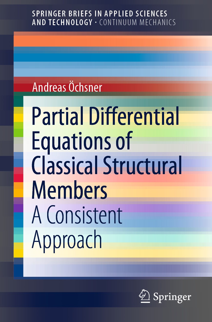Titlebook: Partial Differential Equations of Classical Structural Members; A Consistent Approac Andreas Öchsner Book 2020 The Author(s), under exclusi Titlebook: Partial Differential Equations of Classical Structural Members; A Consistent Approac Andreas Öchsner Book 2020 The Author(s), under exclusi