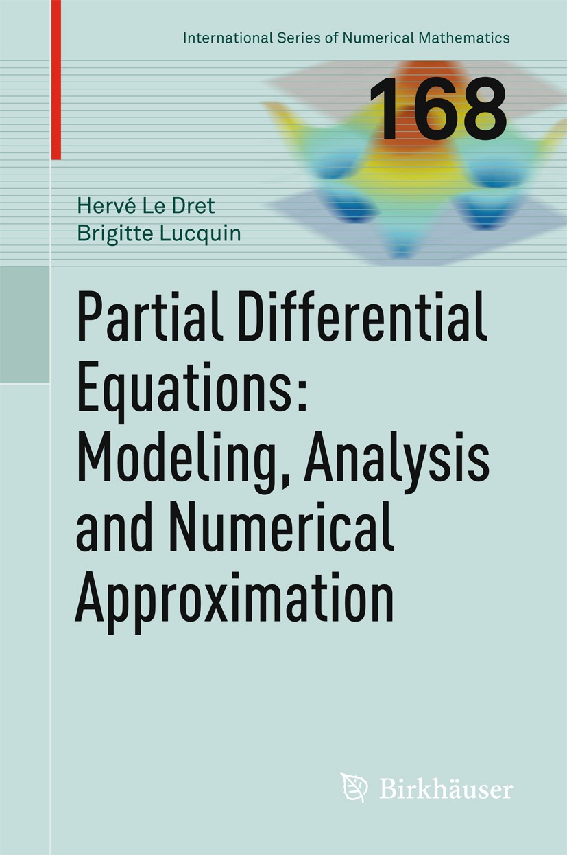 Titlebook: Partial Differential Equations: Modeling, Analysis and Numerical Approximation; Hervé Le Dret,Brigitte Lucquin Textbook 2016 Springer Inte Titlebook: Partial Differential Equations: Modeling, Analysis and Numerical Approximation; Hervé Le Dret,Brigitte Lucquin Textbook 2016 Springer Inte