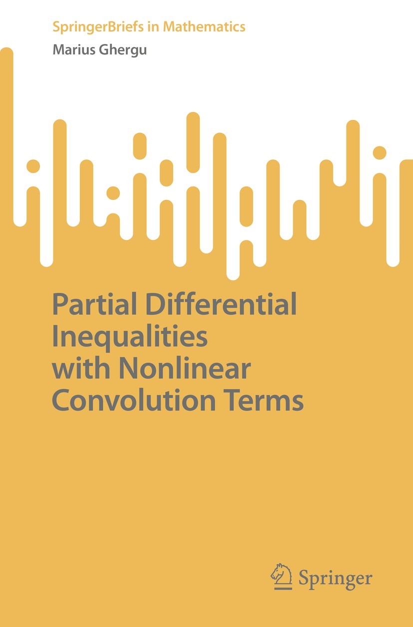 Titlebook: Partial Differential Inequalities with Nonlinear Convolution Terms; Marius Ghergu Book 2022 The Author(s), under exclusive license to Spri Titlebook: Partial Differential Inequalities with Nonlinear Convolution Terms; Marius Ghergu Book 2022 The Author(s), under exclusive license to Spri