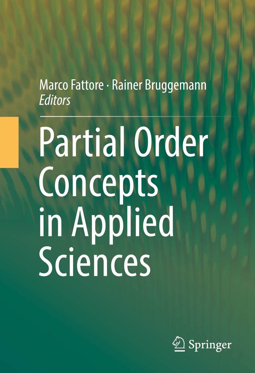 Titlebook: Partial Order Concepts in Applied Sciences; Marco Fattore,Rainer Bruggemann Book 2017 Springer International Publishing AG 2017 Hasse diag Titlebook: Partial Order Concepts in Applied Sciences; Marco Fattore,Rainer Bruggemann Book 2017 Springer International Publishing AG 2017 Hasse diag