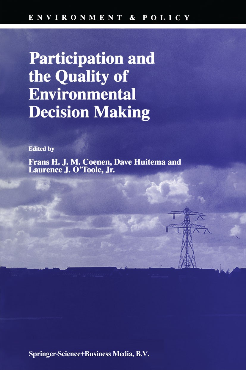 Titlebook: Participation and the Quality of Environmental Decision Making; Frans H. J. M. Coenen,Dave Huitema,Laurence J. O’T Book 1998 Springer Scie Titlebook: Participation and the Quality of Environmental Decision Making; Frans H. J. M. Coenen,Dave Huitema,Laurence J. O’T Book 1998 Springer Scie