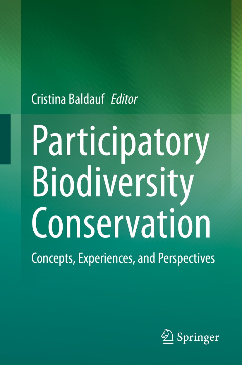 Titlebook: Participatory Biodiversity Conservation; Concepts, Experience Cristina Baldauf Book 2020 Springer Nature Switzerland AG 2020 community-base Titlebook: Participatory Biodiversity Conservation; Concepts, Experience Cristina Baldauf Book 2020 Springer Nature Switzerland AG 2020 community-base