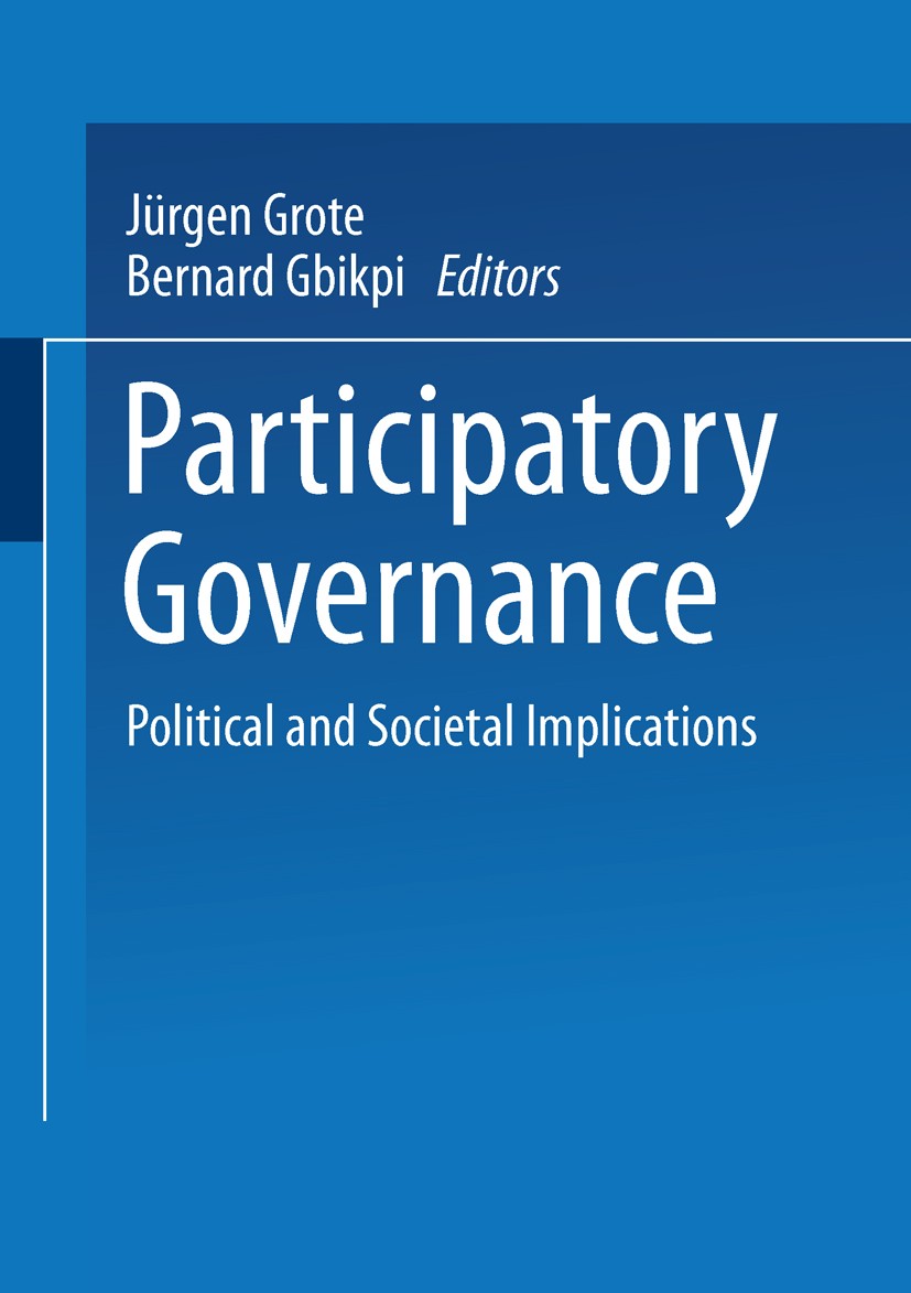 Titlebook: Participatory Governance; Political and Societ Jürgen R. Grote,Bernard Gbikpi Book 2002 Springer Fachmedien Wiesbaden 2002 European Union ( Titlebook: Participatory Governance; Political and Societ Jürgen R. Grote,Bernard Gbikpi Book 2002 Springer Fachmedien Wiesbaden 2002 European Union (