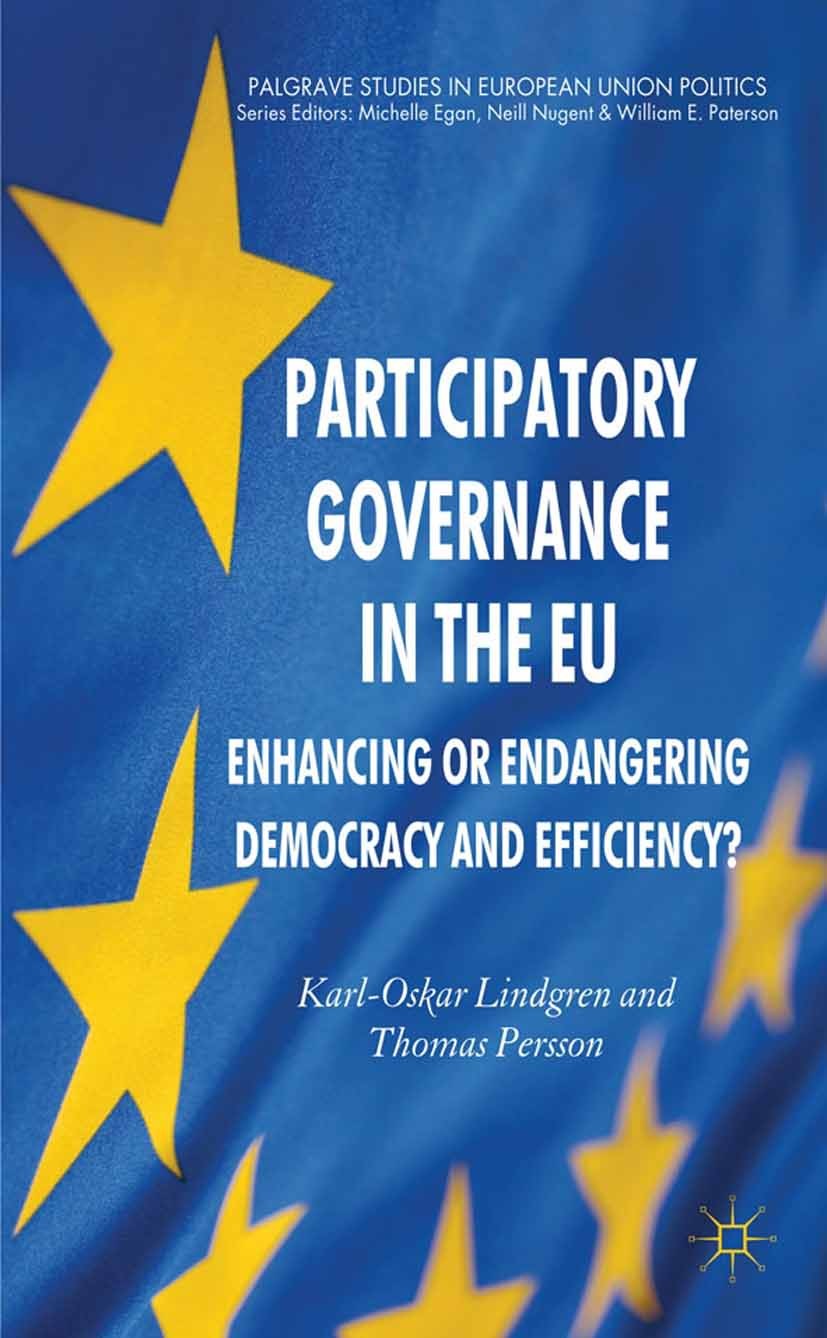 Titlebook: Participatory Governance in the EU; Enhancing or Endange Karl-Oskar Lindgren,Thomas Persson Book 2011 Palgrave Macmillan, a division of Mac Titlebook: Participatory Governance in the EU; Enhancing or Endange Karl-Oskar Lindgren,Thomas Persson Book 2011 Palgrave Macmillan, a division of Mac