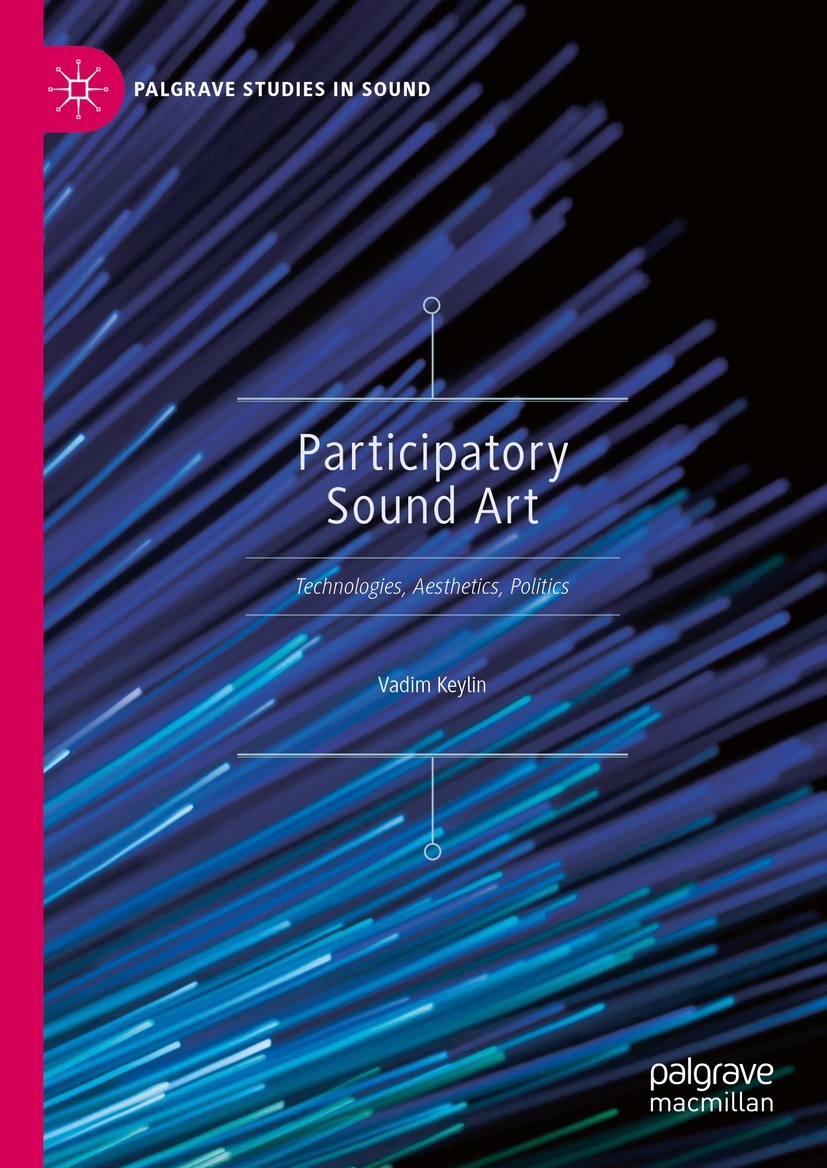 Titlebook: Participatory Sound Art; Technologies, Aesthe Vadim Keylin Book 2023 The Editor(s) (if applicable) and The Author(s), under exclusive licen Titlebook: Participatory Sound Art; Technologies, Aesthe Vadim Keylin Book 2023 The Editor(s) (if applicable) and The Author(s), under exclusive licen