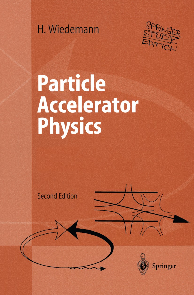 Titlebook: Particle Accelerator Physics; Volume I and II (stu Helmut Wiedemann Textbook 20032nd edition Springer Berlin Heidelberg 2003 accelerator ph Titlebook: Particle Accelerator Physics; Volume I and II (stu Helmut Wiedemann Textbook 20032nd edition Springer Berlin Heidelberg 2003 accelerator ph