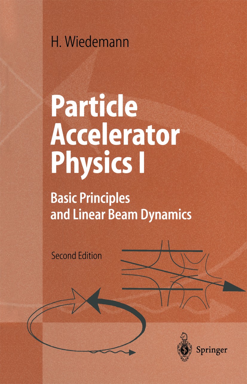 Titlebook: Particle Accelerator Physics I; Basic Principles and Helmut Wiedemann Textbook 19992nd edition Springer-Verlag Berlin Heidelberg 1999 Betat Titlebook: Particle Accelerator Physics I; Basic Principles and Helmut Wiedemann Textbook 19992nd edition Springer-Verlag Berlin Heidelberg 1999 Betat