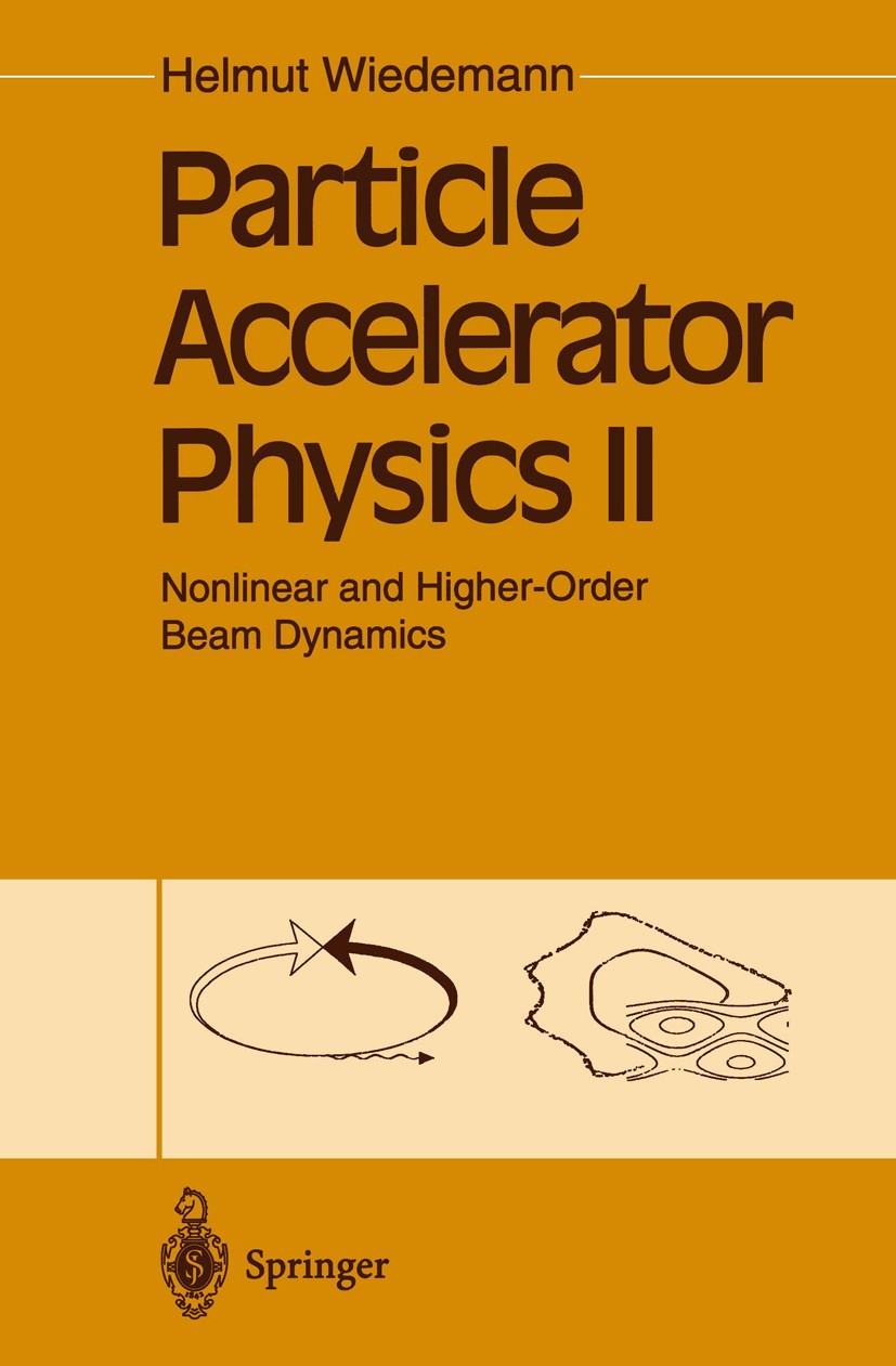 Titlebook: Particle Accelerator Physics II; Nonlinear and Higher Helmut Wiedemann Book 19951st edition Springer-Verlag Berlin Heidelberg 1995 Apertur. Titlebook: Particle Accelerator Physics II; Nonlinear and Higher Helmut Wiedemann Book 19951st edition Springer-Verlag Berlin Heidelberg 1995 Apertur.