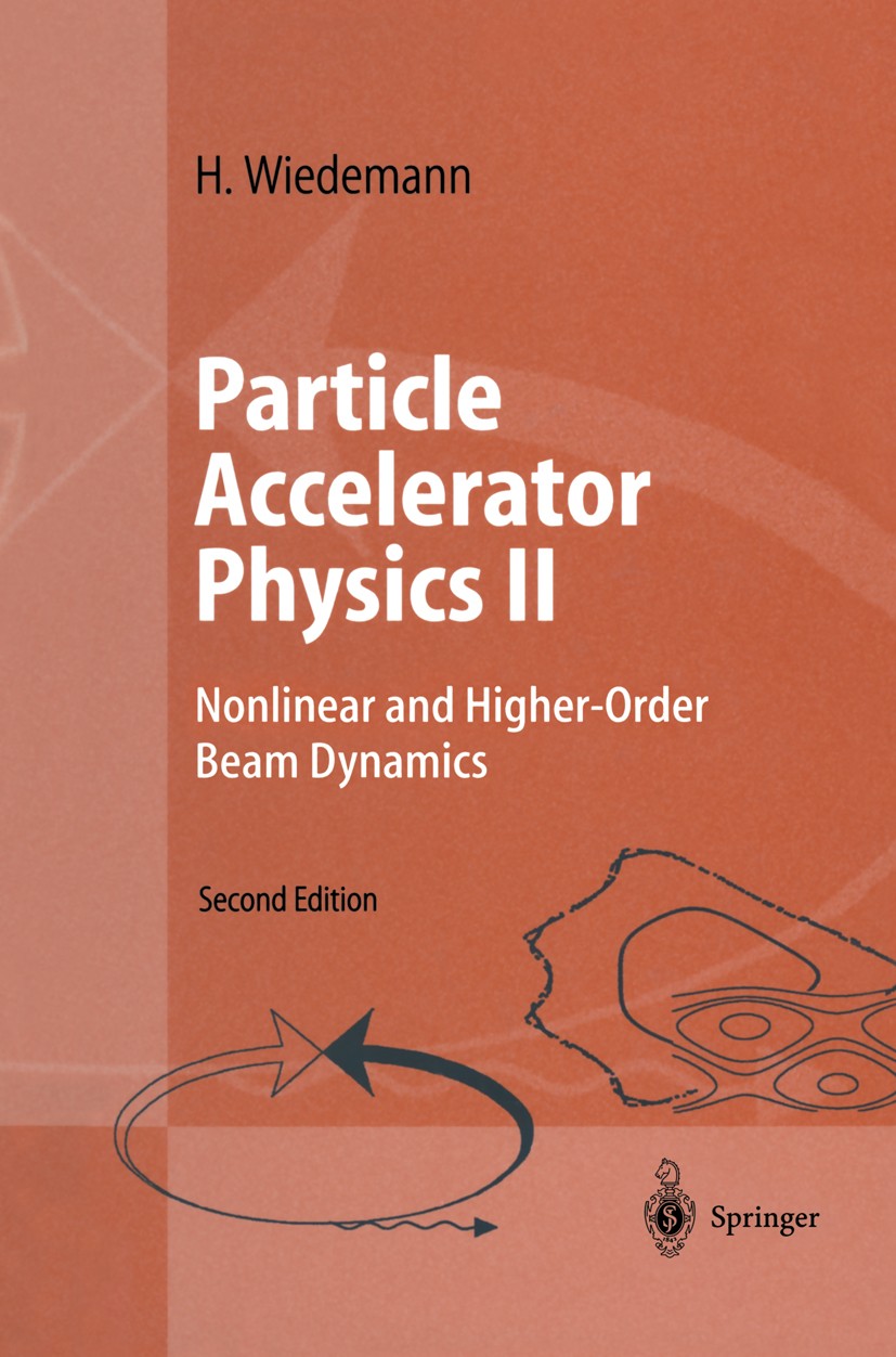 Titlebook: Particle Accelerator Physics II; Nonlinear and Higher Helmut Wiedemann Book 1999Latest edition Springer-Verlag Berlin Heidelberg 1999 Apert Titlebook: Particle Accelerator Physics II; Nonlinear and Higher Helmut Wiedemann Book 1999Latest edition Springer-Verlag Berlin Heidelberg 1999 Apert