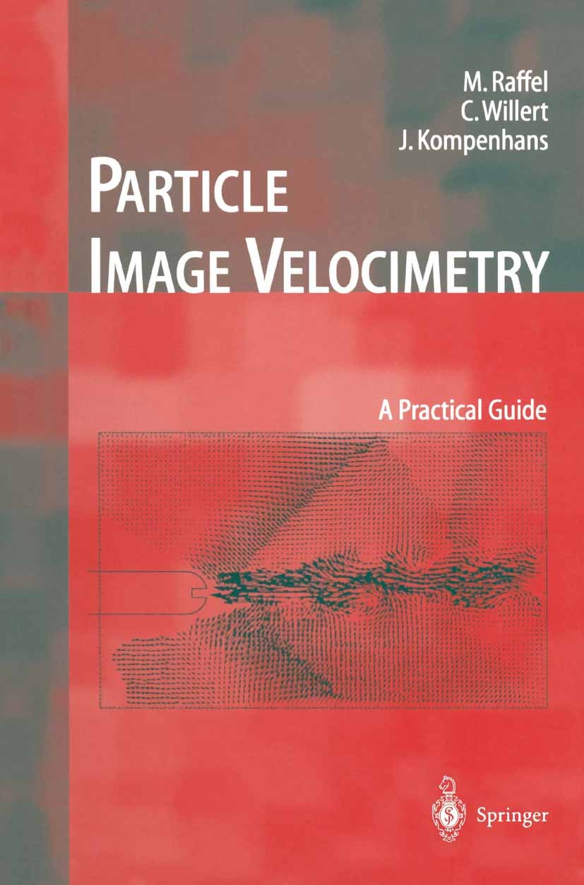 Titlebook: Particle Image Velocimetry; A Practical Guide Markus Raffel,Christan E. Willert,Jürgen Kompenhan Book 19981st edition Springer-Verlag Berli Titlebook: Particle Image Velocimetry; A Practical Guide Markus Raffel,Christan E. Willert,Jürgen Kompenhan Book 19981st edition Springer-Verlag Berli