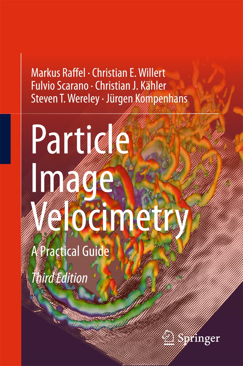 Titlebook: Particle Image Velocimetry; A Practical Guide Markus Raffel,Christian E. Willert,Jürgen Kompenha Book 2018Latest edition Springer Internati Titlebook: Particle Image Velocimetry; A Practical Guide Markus Raffel,Christian E. Willert,Jürgen Kompenha Book 2018Latest edition Springer Internati