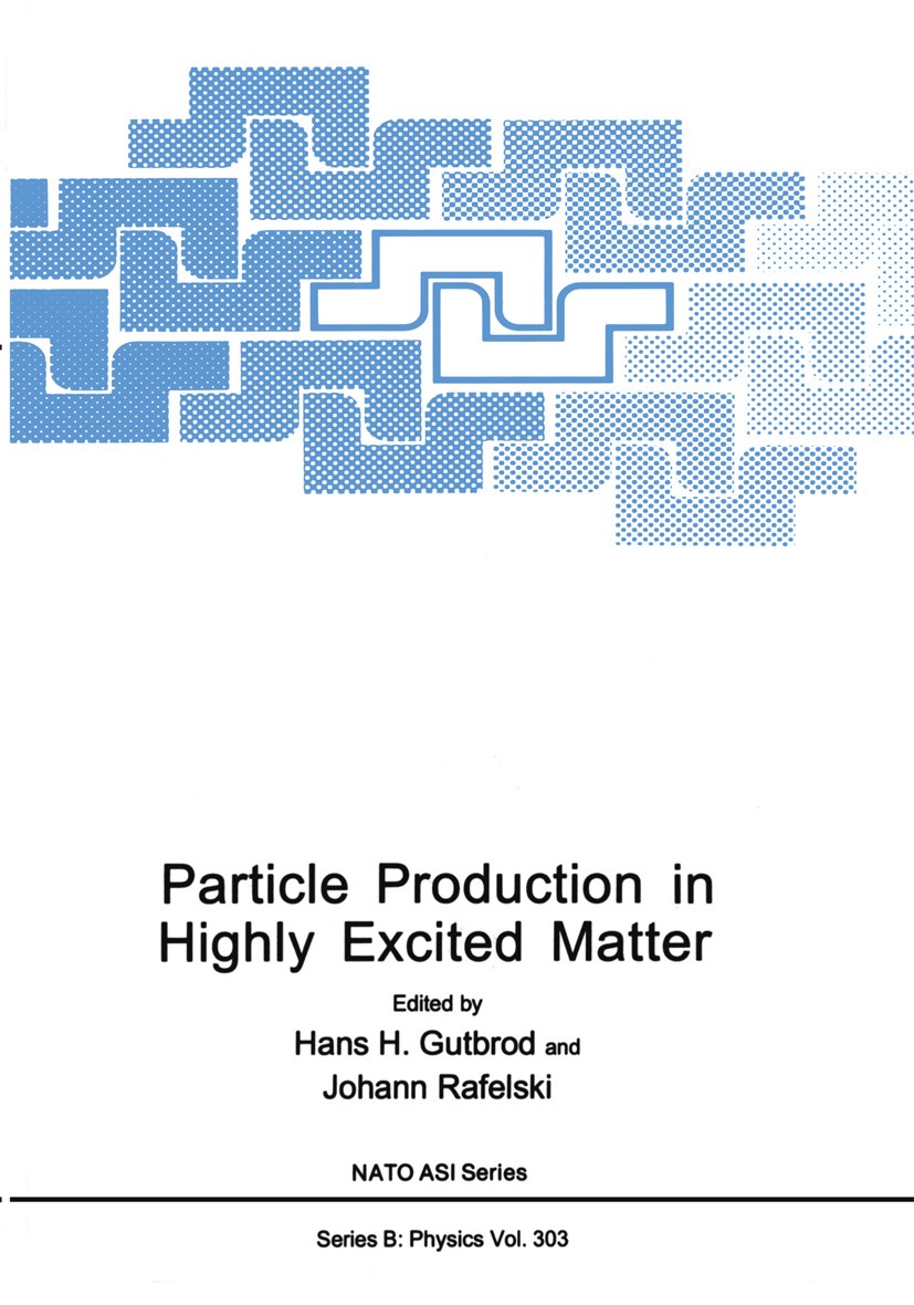Titlebook: Particle Production in Highly Excited Matter; Hans H. Gutbrod,Johann Rafelski Book 1993 Springer Science+Business Media New York 1993 coll Titlebook: Particle Production in Highly Excited Matter; Hans H. Gutbrod,Johann Rafelski Book 1993 Springer Science+Business Media New York 1993 coll