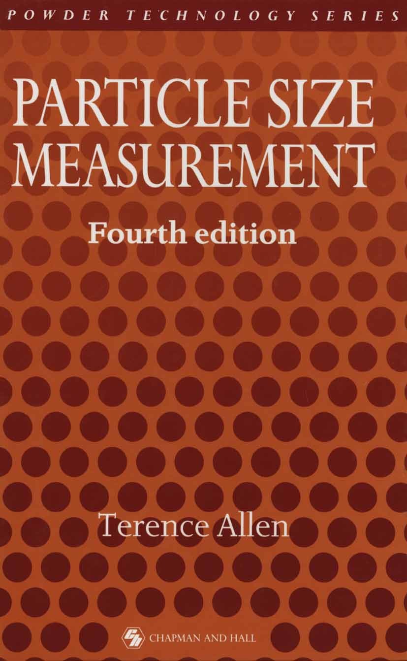 Titlebook: Particle Size Measurement; Terence Allen Book 1990 T. Allen 1990 atmosphere.distribution.engine.flow.gravitation.holography.instruments.in Titlebook: Particle Size Measurement; Terence Allen Book 1990 T. Allen 1990 atmosphere.distribution.engine.flow.gravitation.holography.instruments.in
