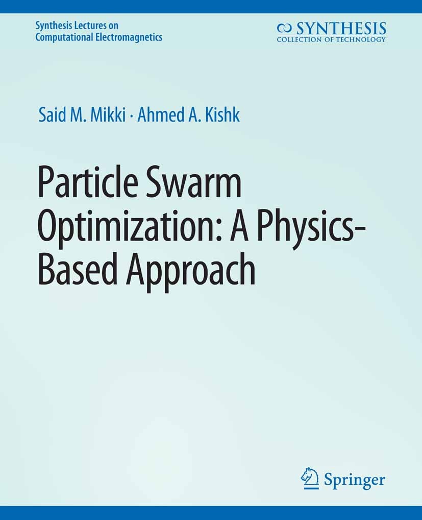 Titlebook: Particle Swarm Optimizaton; A Physics-Based Appr Said M. Mikki,Ahmed A. Kishk Book 2008 Springer Nature Switzerland AG 2008 Titlebook: Particle Swarm Optimizaton; A Physics-Based Appr Said M. Mikki,Ahmed A. Kishk Book 2008 Springer Nature Switzerland AG 2008
