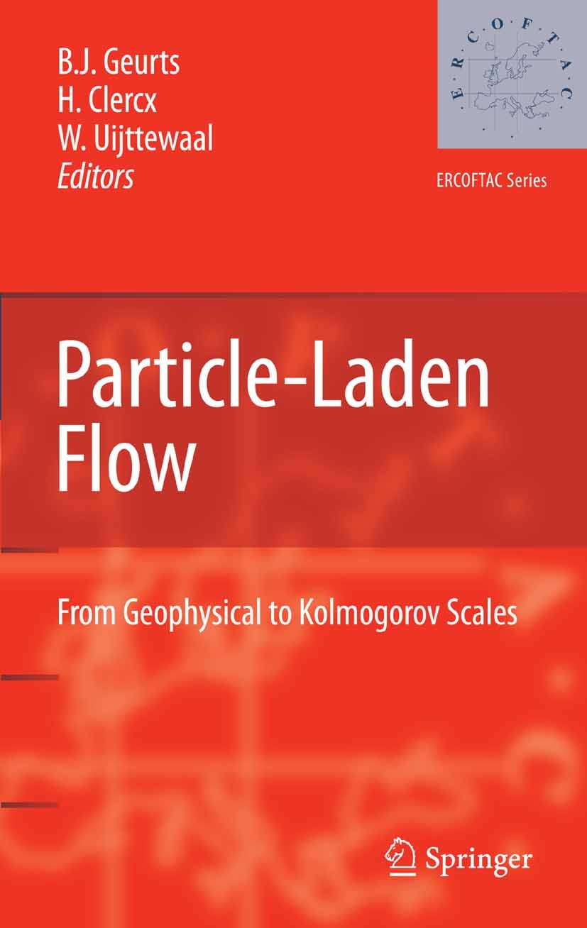 Titlebook: Particle-Laden Flow; From Geophysical to Bernard J. Geurts,Herman Clercx,Wim Uijttewaal Conference proceedings 2007 Springer Science+Busin Titlebook: Particle-Laden Flow; From Geophysical to Bernard J. Geurts,Herman Clercx,Wim Uijttewaal Conference proceedings 2007 Springer Science+Busin