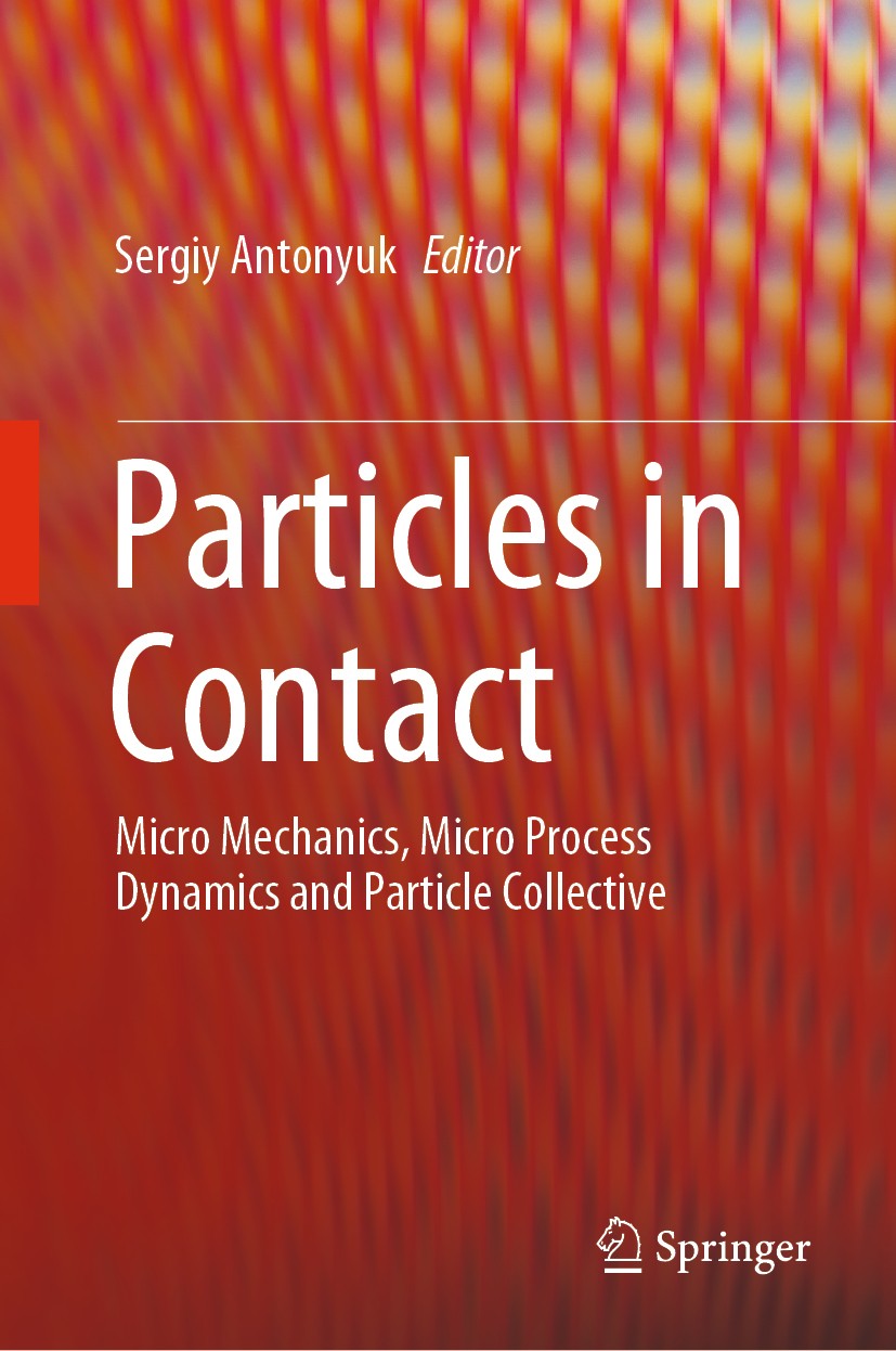 Titlebook: Particles in Contact; Micro Mechanics, Mic Sergiy Antonyuk Book 2019 Springer Nature Switzerland AG 2019 particle-particle and particle-wal Titlebook: Particles in Contact; Micro Mechanics, Mic Sergiy Antonyuk Book 2019 Springer Nature Switzerland AG 2019 particle-particle and particle-wal
