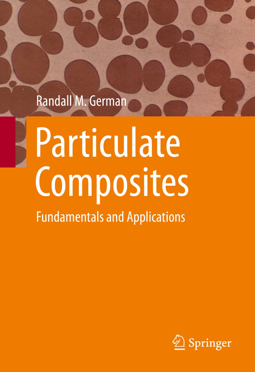 Titlebook: Particulate Composites; Fundamentals and App Randall M. German Textbook 2016 Springer International Publishing Switzerland 2016 Application Titlebook: Particulate Composites; Fundamentals and App Randall M. German Textbook 2016 Springer International Publishing Switzerland 2016 Application